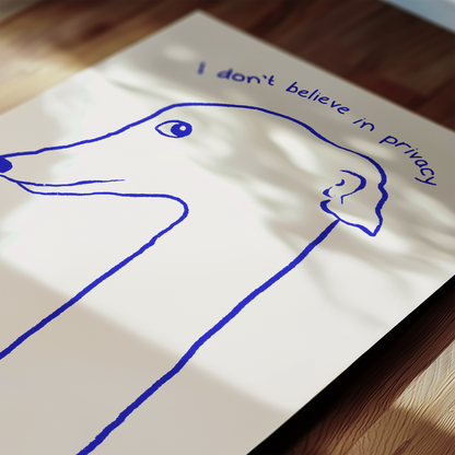 No Privacy Greyhound Art Print